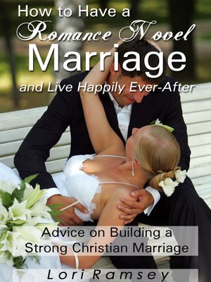 cover image of How to Have a Romance Novel Marriage and Live Happily Ever-After